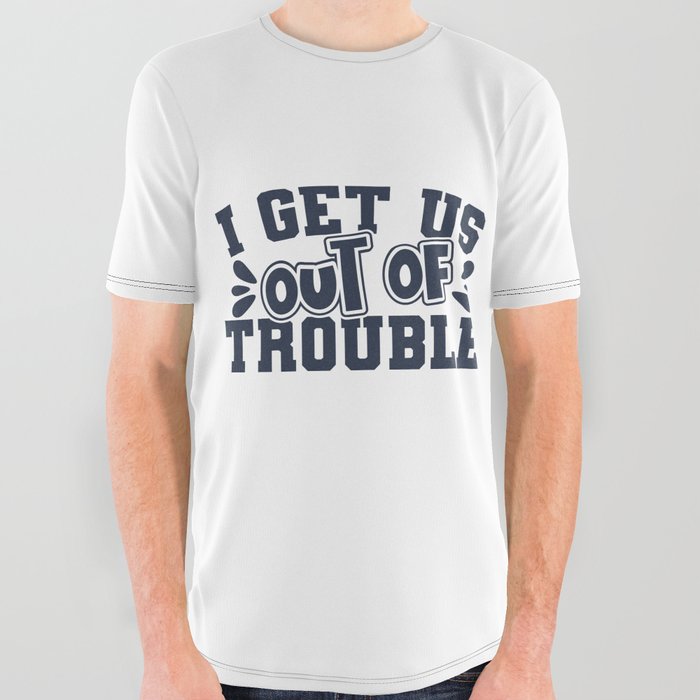 Best Friend I Get Us Out Of Trouble All Over Graphic Tee