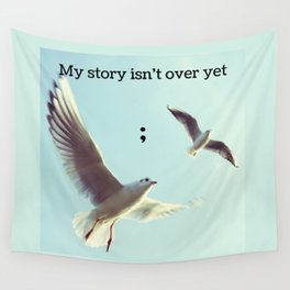 My Story Isn't Over Yet ; Wall Tapestry