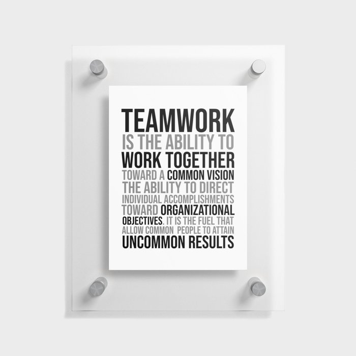 Teamwork is the ability to work together, Team work Quotes, Professional Office Decor Ideas Floating Acrylic Print