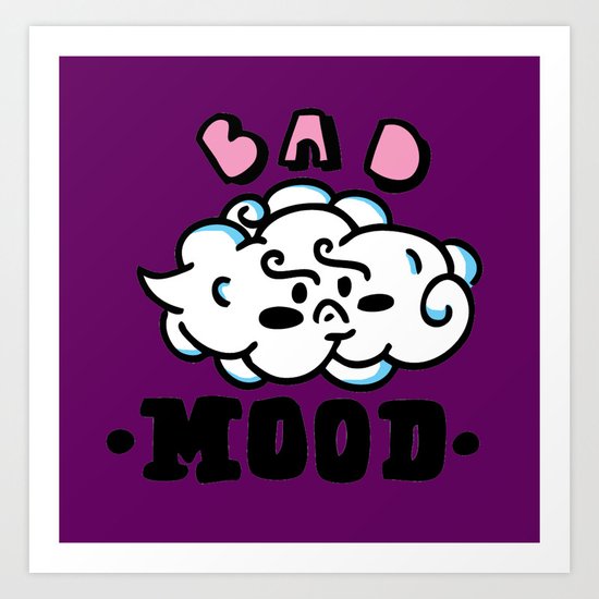 bad mood Art Print
