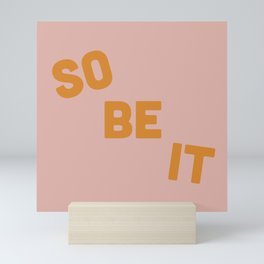 So Be It Mini Art Print