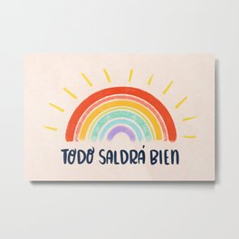 Todo Saldrá Bien Arcoíris Metal Print | Rainbow, Colorful, Typography, Inspirational, Hope, Happy, Colors, Sunshine, Spanish, Happiness 