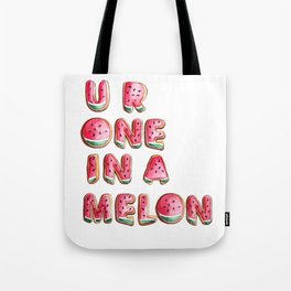 U R One In A Melon Tote Bag | Watermelon, Summer, Water, Words, Foodart, Waterlmelon, Melon, Watercolor, Drawing, Foodlover 