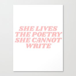 she lives the poetry she cannot write Canvas Print
