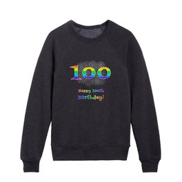 [ Thumbnail: 100th Birthday - Fun Rainbow Spectrum Gradient Pattern Text, Bursting Fireworks Inspired Background Kids Crewneck ]