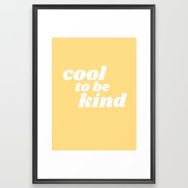 cool to be kind Framed Art Print