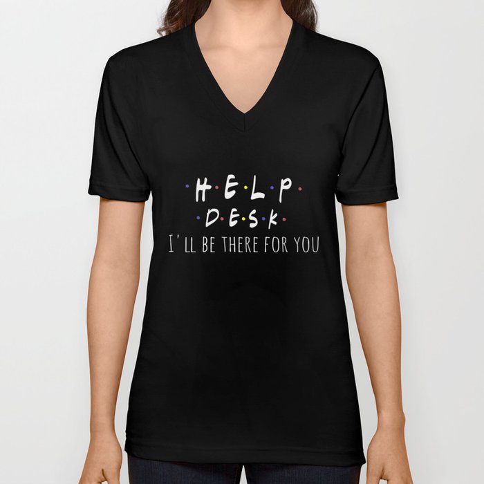 Best Fun Help Desk Friends Style Gift Design V Neck T Shirt