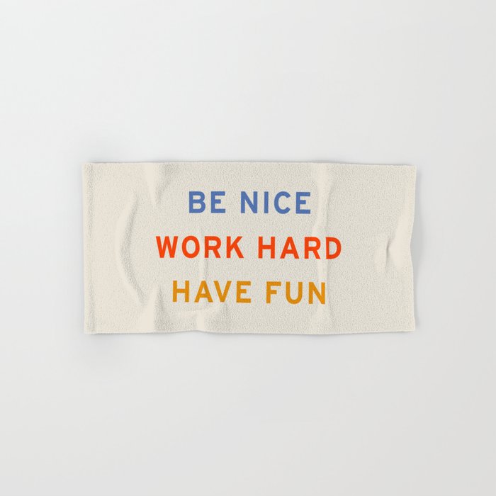 Be Nice, Work Hard, Have Fun | Retro Vintage Bauhaus Typography Hand & Bath Towel