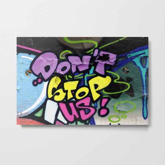 Dont Stop Us ! Metal Print