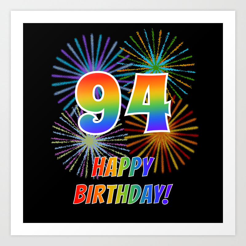 94th Birthday 94 Happy Birthday W Rainbow Spectrum Colors Fun Fireworks Inspired Pattern Art Print By Aponx Society6