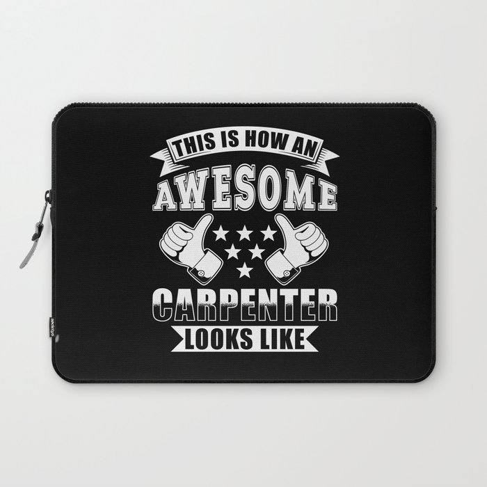 This is how an awesome Carpenter looks like Laptop Sleeve