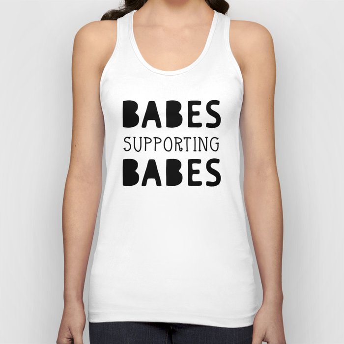 Babes Supporting Babes quote Tank Top
