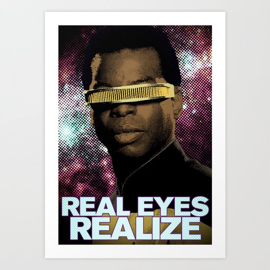 Geordi: Real Eyes Realize Art Print