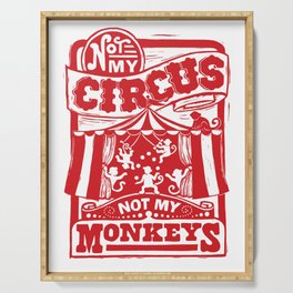 Not My Circus, Not My Monkeys Serving Tray