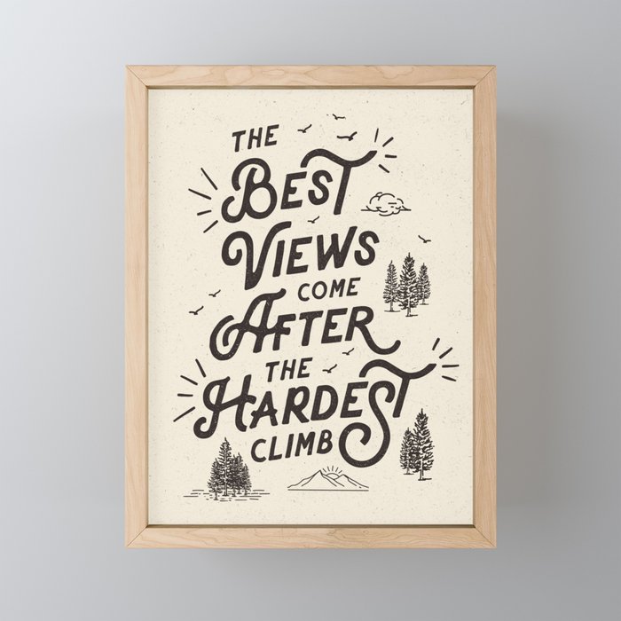 The Best Views Come After The Hardest Climb monochrome typography poster Framed Mini Art Print