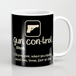 Gun Control Definition Buying One Want Two Three Four Gift Mug