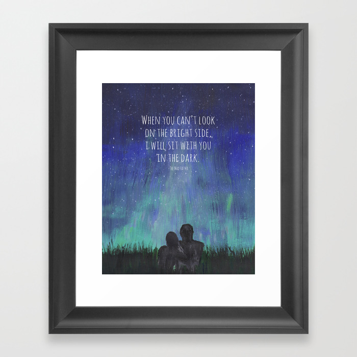 When You Can T Look On The Bright Side I Will Sit With You In The Dark Mad Hatter Quote Art Framed Art Print By Munga Vision Society6