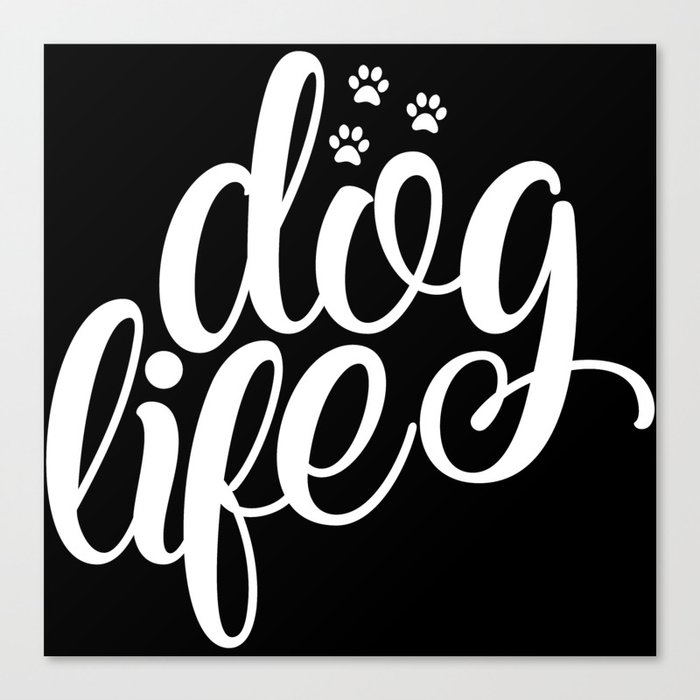 Dog Life Cute Pet Lover Script Canvas Print
