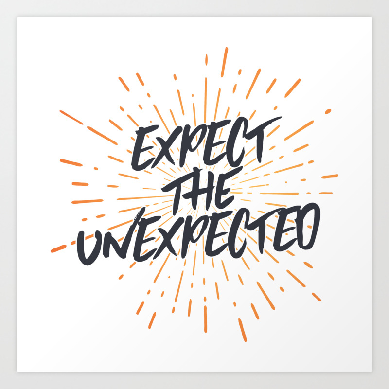Expect The Unexpected Art Print By Palettetwofive Society6