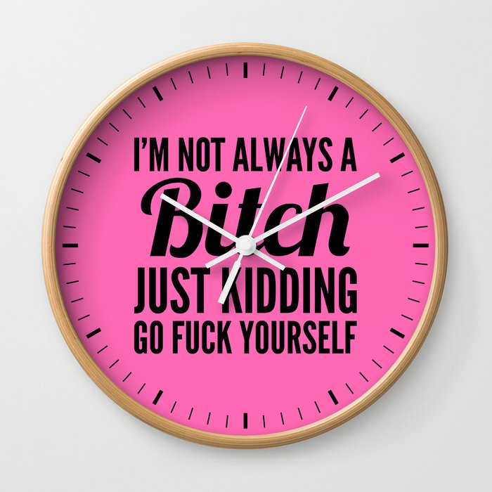 I M Not Always A Bitch Hot Pink Black Wall Clock