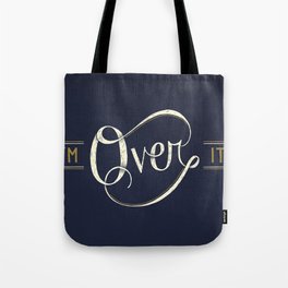 I'm Over It Tote Bag