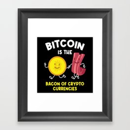 Bitcoin Is The Bacon Cryptocurrency Btc Framed Art Print