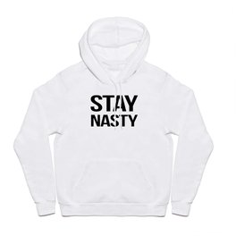 Stay Nasty Hoody | Graphicdesign, Nasty, Feminism, Digital, Quote, Nastywoman, Modern, Motivational, Positive, Black And White 