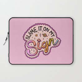 Blame It On My Sign Laptop Sleeve
