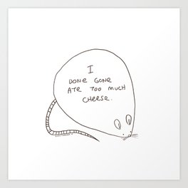 Bloated Cheese Mouse Art Print