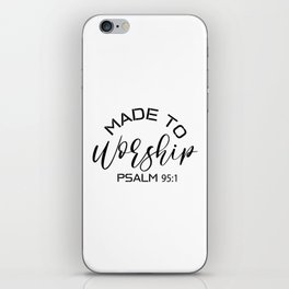 Made To Worship Psalm 95: 1 iPhone Skin