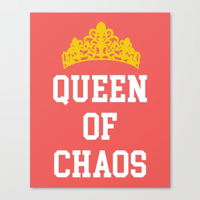 Queen Of Chaos Funny Quote Canvas Print