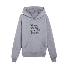 Blame it On My Wild Heart inspirational typography design by The Motivated Type Kids Pullover Hoodies