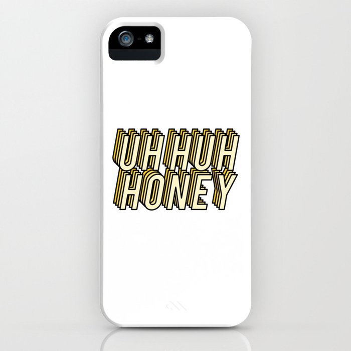 uh huh honey iphone case
