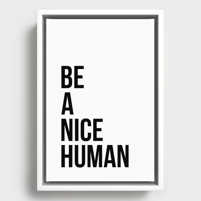 Be a nice human Framed Canvas