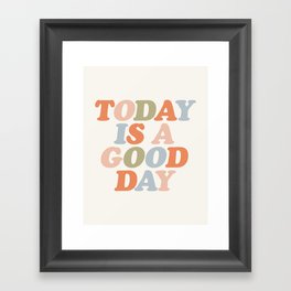 TODAY IS A GOOD DAY peach pink green blue yellow motivational typography inspirational quote decor Framed Art Print