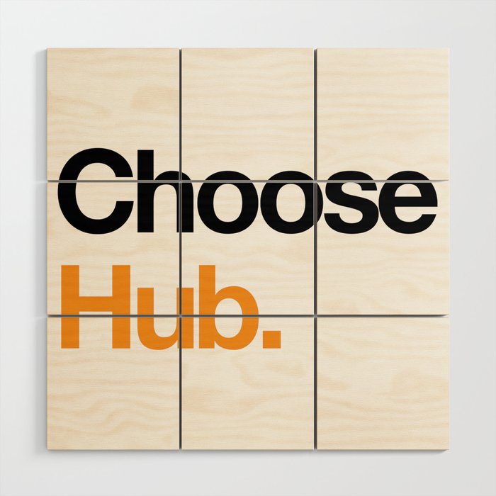 Choose Hub. Wood Wall Art