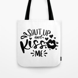 Shut Up And Kiss Me Tote Bag