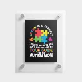 Autism Is A Journey Autism Mom Saying Floating Acrylic Print