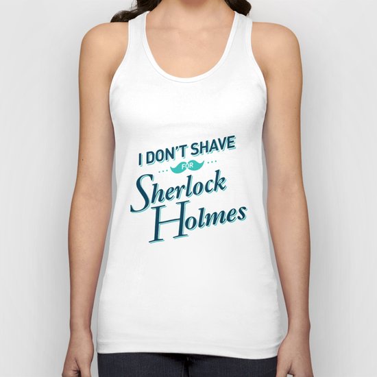 I Don't Shave for Sherlock Holmes Unisex Tank Top