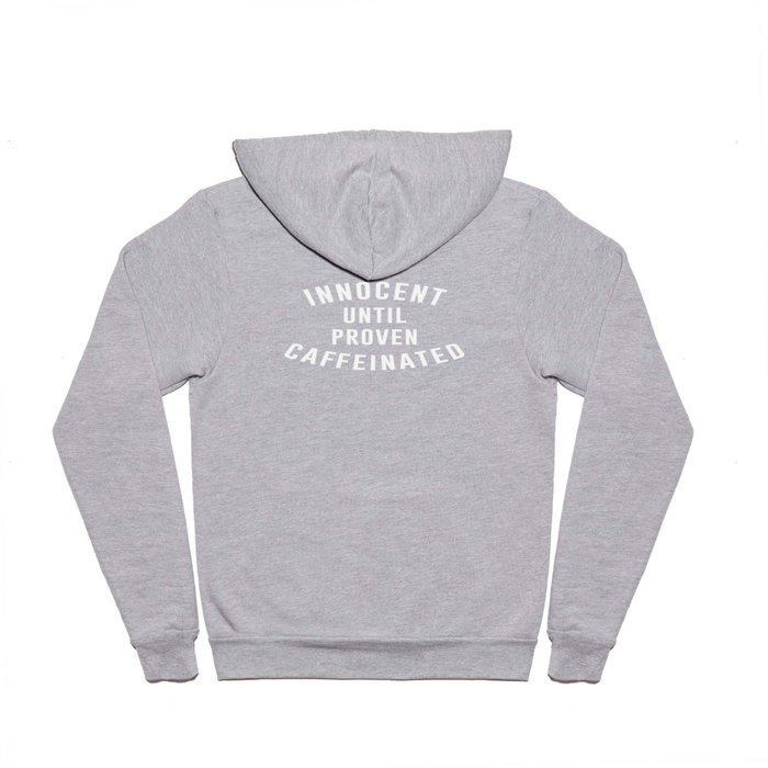 Innocent until proven caffeinated Hoody