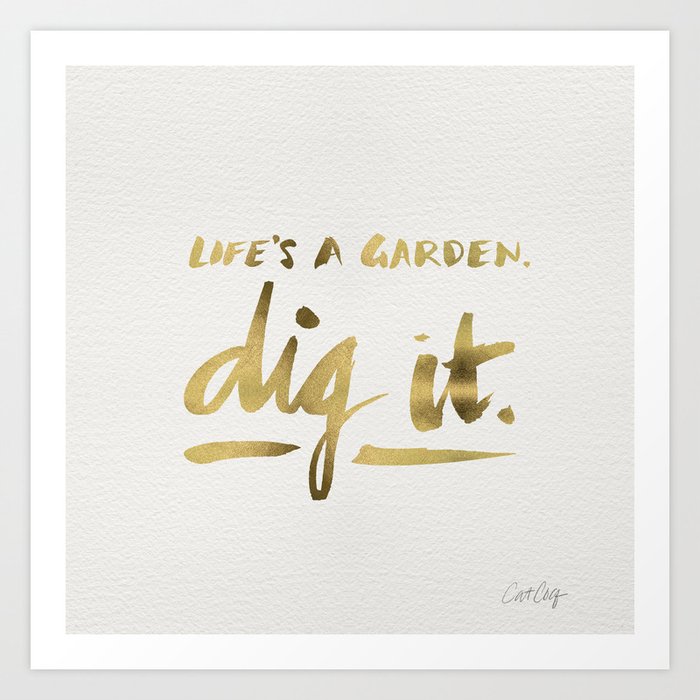 Dig It – Gold Ink Art Print