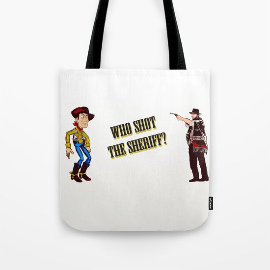Who Shot The Sheriff? Tote Bag