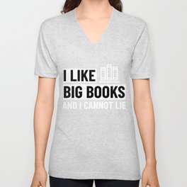 I Like Big Books And I Cannot Lie shirt Bookworm Gift V Neck T Shirt