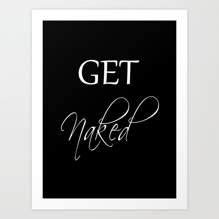 Get Naked Black Art Print