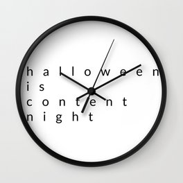 halloween is content night Wall Clock | Typography, Pop Art, Night, Trickortreat, Grinch, Text, Black And White, Curated, Content, Type 