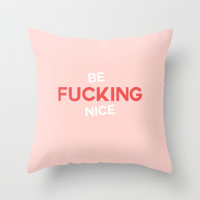 be nice Throw Pillow