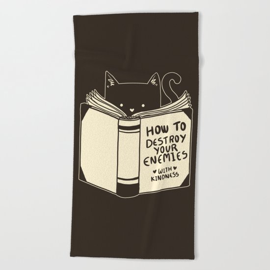 How To Destroy Your Enemies With Kindness Beach Towel