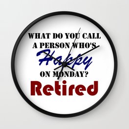 Retired On Monday Funny Retirement Retire Burn Wall Clock