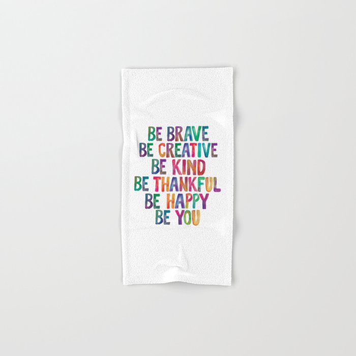 BE BRAVE BE CREATIVE BE KIND BE THANKFUL BE HAPPY BE YOU rainbow watercolor Hand & Bath Towel