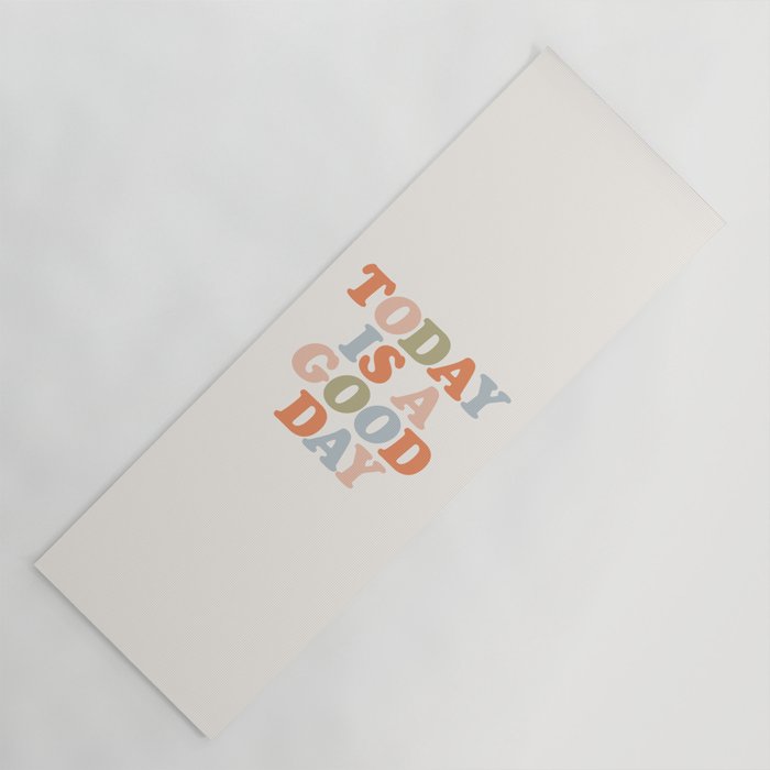 TODAY IS A GOOD DAY peach pink green blue yellow motivational typography inspirational quote decor Yoga Mat
